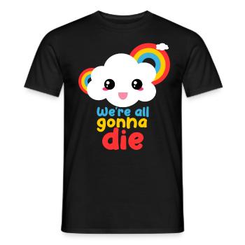 We're All Going to Die Funny Rainbow Cloud - Men's T-Shirt - black - Front - AI Model Male 178 light (178cm)
