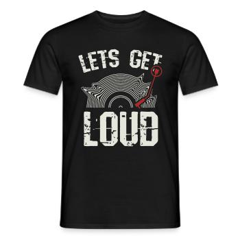 Let's Get Loud Musiker Plattenspieler Musik Vinyl - Männer T-Shirt - Schwarz - Vorne - AI Model Male 178 light (178cm)