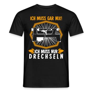 Drechsler Ich muss gar nix Drechseln - Männer T-Shirt - Schwarz - Vorne - AI Model Male 178 light (178cm)