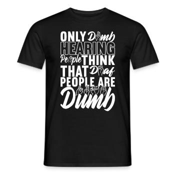 Deaf Deaf and Dumb Deaf - Men's T-Shirt - black - Front - AI Model Male 178 light (178cm)