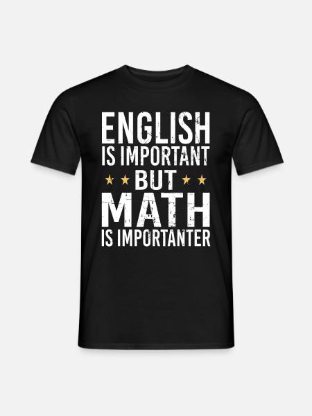 English is Important but Math is importanter - Männer T-Shirt - Schwarz