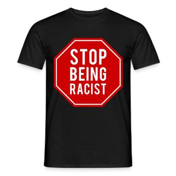 Stop Being Racist - Men's T-Shirt - black - Front - AI Model Male 178 light (178cm)