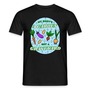 Vegan Veganer My Body's A Garden Not A Graveyard - Männer T-Shirt - Schwarz - Vorne - AI Model Male 178 light (178cm)