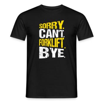 Forklift Driver Sorry Cant Forklift Bye - Men's T-Shirt - black - Front - AI Model Male 178 light (178cm)