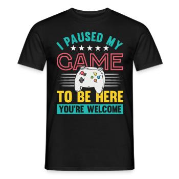 I paused my Game to be here you're welcome - Men's T-Shirt - black - Front - AI Model Male 178 light (178cm)