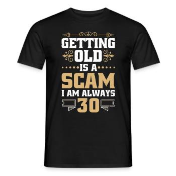 Alt Werden Ist Ein Betrug, Ich Bin Immer - Männer T-Shirt - Schwarz - Vorne - AI Model Male 178 light (178cm)
