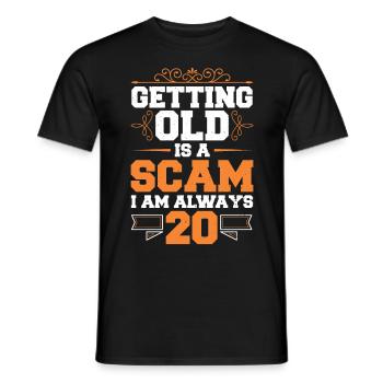 Alt Werden Ist Ein Betrug, Ich Bin Immer - Männer T-Shirt - Schwarz - Vorne - AI Model Male 178 light (178cm)