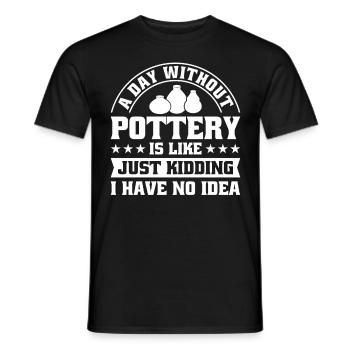 A Day without Pottery is like just - Men's T-Shirt - black - Front - AI Model Male 178 light (178cm)