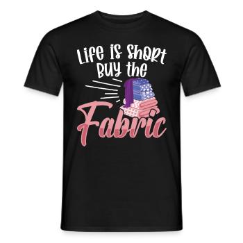 Life is short buy the Fabric - Men's T-Shirt - black - Front - AI Model Male 178 light (178cm)