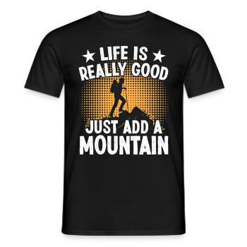 Life is really good just add a Mountain - Men's T-Shirt - black - Front - AI Model Male 178 light (178cm)