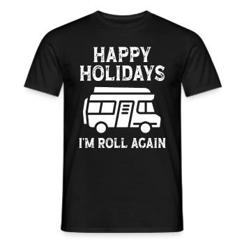 Happy Holidays i'm roll again - Männer T-Shirt - Schwarz - Vorne - AI Model Male 178 light (178cm)