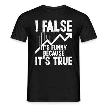 False it's funny because it's true - Männer T-Shirt - Schwarz - Vorne - AI Model Male 178 light (178cm)