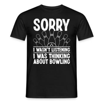 I wasn't Listening i was thinking about Bowling - Men's T-Shirt - black - Front - AI Model Male 178 light (178cm)