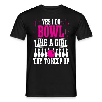 Yes i do bowl like a Girl try to keep up - Männer T-Shirt - Schwarz - Vorne - AI Model Male 178 light (178cm)