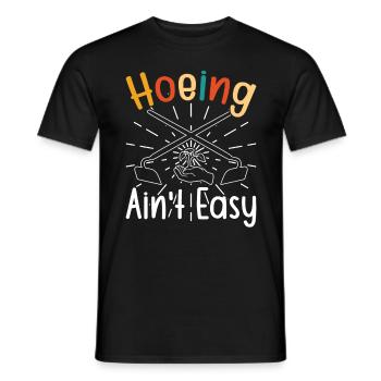 Hoeing ain't easy - Männer T-Shirt - Schwarz - Vorne - AI Model Male 178 light (178cm)