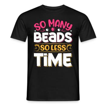 So many beads so less time - Männer T-Shirt - Schwarz - Vorne - AI Model Male 178 light (178cm)