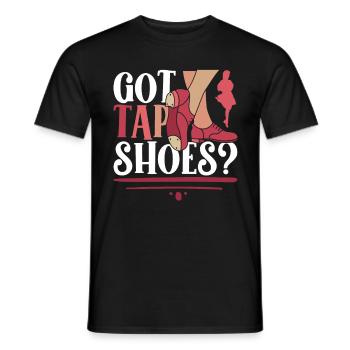 Tap Dance Tap Dancer Tap Dancer Got Tap Shoes? - Men's T-Shirt - black - Front - AI Model Male 178 light (178cm)
