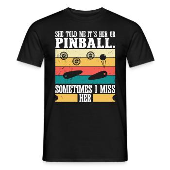 She told me it is her or pinball. - Men's T-Shirt - black - Front - AI Model Male 178 light (178cm)