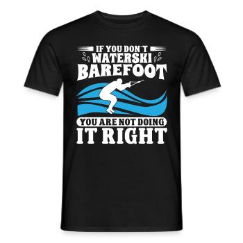 You dont waterski barefoot you are not - Männer T-Shirt - Schwarz - Vorne - AI Model Male 178 light (178cm)