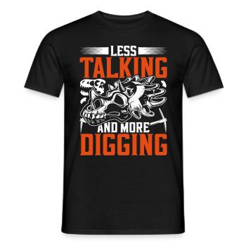 Paläontologie Less Talking And More Digging - Männer T-Shirt - Schwarz - Vorne - AI Model Male 178 light (178cm)