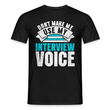 HR Manager Don't Make Me Use My Interview Voice - Männer T-Shirt - Schwarz - Vorne - AI Model Male 178 light (178cm)