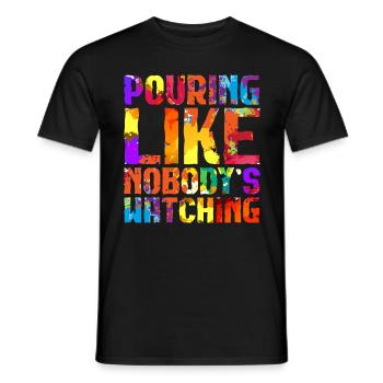 Fluid Painting Pouring Like Nobody's Watching - Männer T-Shirt - Schwarz - Vorne - AI Model Male 178 light (178cm)