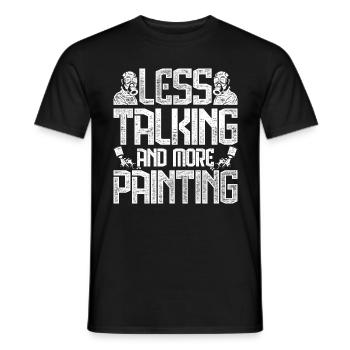Vehicle Painter Less Talking And More Painting - Men's T-Shirt - black - Front - AI Model Male 178 light (178cm)