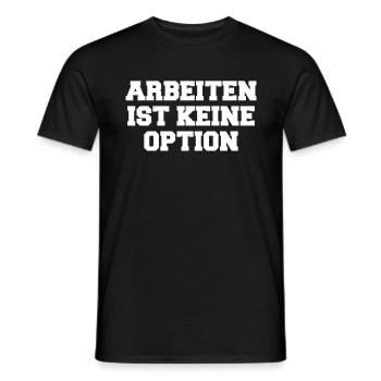Bürgergeld Arbeiten Ist Kein Option - Männer T-Shirt - Schwarz - Vorne - AI Model Male 178 light (178cm)