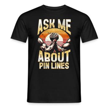Armdrücken Armwrestling Ask Me About Pin Lines - Men's T-Shirt - black - Front - AI Model Male 178 light (178cm)