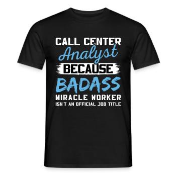 Call Center Analyst Badass Miracle Worker - Männer T-Shirt - Schwarz - Vorne - AI Model Male 178 light (178cm)