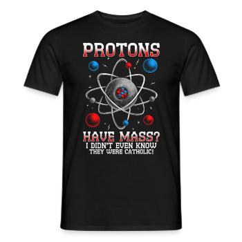 Nuclear Engineer Nuclear Technician Protons Have Mass? - Men's T-Shirt - black - Front - AI Model Male 178 light (178cm)