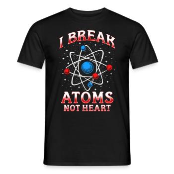 Nuclear Engineer I Break Atoms Not Heart - Men's T-Shirt - black - Front - AI Model Male 178 light (178cm)