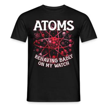 Nuklearingenieur Atoms Behaving Badly On My Watch - Männer T-Shirt - Schwarz - Vorne - AI Model Male 178 light (178cm)