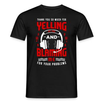 Thank You For Yelling At Me And Blaming Me - Männer T-Shirt - Schwarz - Vorne - AI Model Male 178 light (178cm)