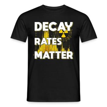 Nuclear Engineer Nuclear Technician Decay Rates Matter - Men's T-Shirt - black - Front - AI Model Male 178 light (178cm)