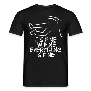 It's fine. I'm fine. Everything is fine. - Men's T-Shirt - black - Front - AI Model Male 178 light (178cm)