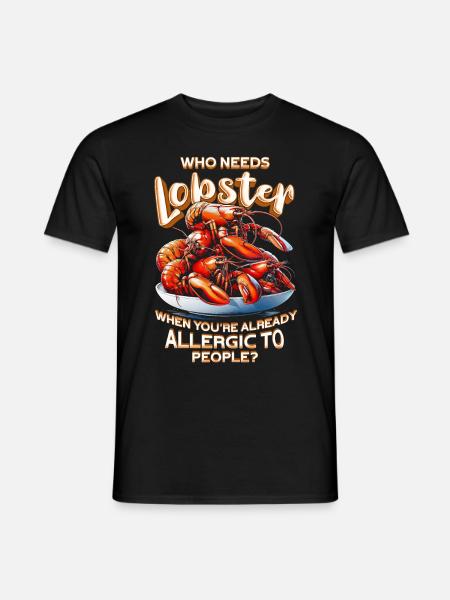 Allergie au homard : qui a besoin de homard - T-shirt homme - noir