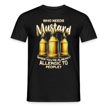 Senfallergie Who Needs Mustard - Männer T-Shirt - Schwarz - Vorne - AI Model Male 178 light (178cm)