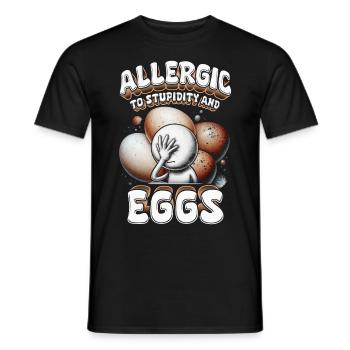 Eiallergie Allergic To Stupidity And Eggs - Männer T-Shirt - Schwarz - Vorne - AI Model Male 178 light (178cm)
