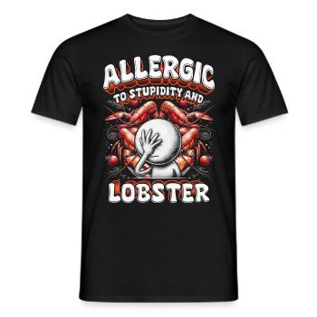 Hummerallergie Allergic To Stupidity And Lobster - Männer T-Shirt - Schwarz - Vorne - AI Model Male 178 light (178cm)