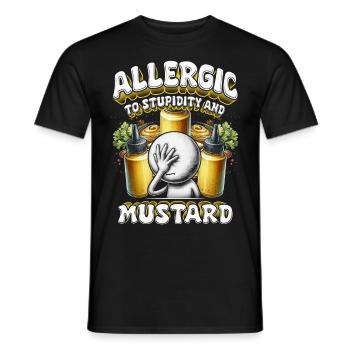 Senfallergie Allergic To Stupidity And Mustard - Männer T-Shirt - Schwarz - Vorne - AI Model Male 178 light (178cm)