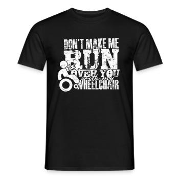 Wheelchair Users Don't Make Me Run Over You - Men's T-Shirt - black - Front - AI Model Male 178 light (178cm)