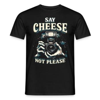 Fotograf Fotografie Say Cheese Not Please - Männer T-Shirt - Schwarz - Vorne - AI Model Male 178 light (178cm)