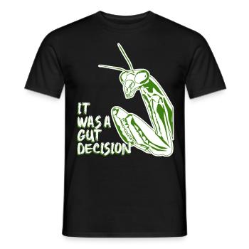 Praying Mantis It was a gut decision. - Männer T-Shirt - Schwarz - Vorne - AI Model Male 178 light (178cm)