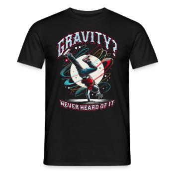Breakdance B-boy Gravity? Never heard of it - Men's T-Shirt - black - Front - AI Model Male 178 light (178cm)