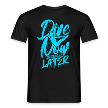 Taucher Tauchen Dive Now Surface Later - Männer T-Shirt - Schwarz - Vorne - AI Model Male 178 light (178cm)