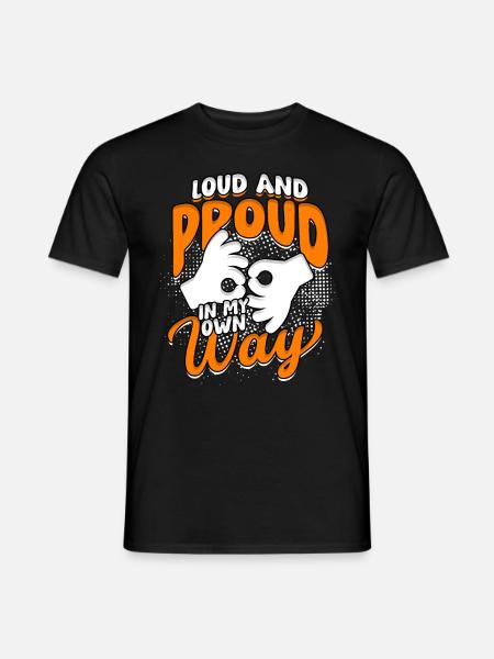 Schwerhörig Hörsturz Loud and Proud In My Own Way - Männer T-Shirt - Schwarz