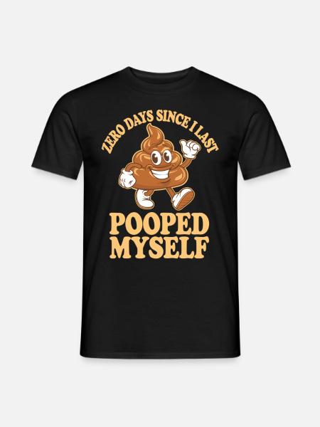 0 Days Since I Last Pooped Myself Meme - Men's T-Shirt - black