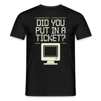 Did You Put In A Ticket? Sysadmin - Männer T-Shirt - Schwarz - Vorne - AI Model Male 178 light (178cm)
