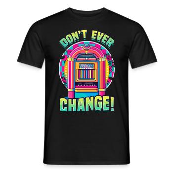 Jukebox Collector Don't Ever Change - Men's T-Shirt - black - Front - AI Model Male 178 light (178cm)